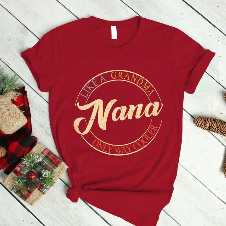 Funny Nana Like a Grandma Only way Cooler Nana Shirt, Mimi Shirt, Gift for Grandma